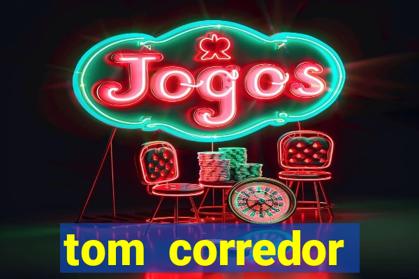 tom corredor dinheiro infinito